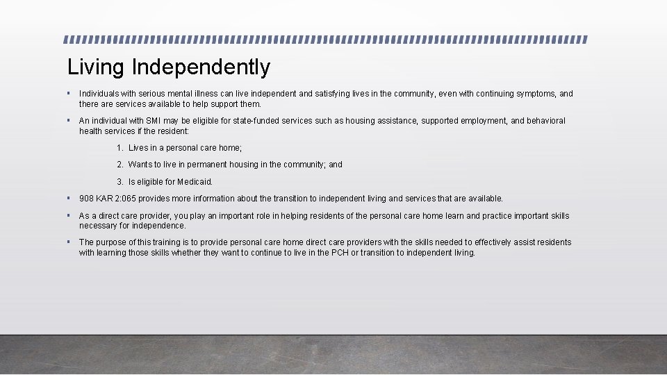 Living Independently § Individuals with serious mental illness can live independent and satisfying lives