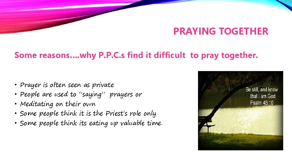 PRAYING TOGETHER Some reasons…. why P. P. C. s find it difficult to pray