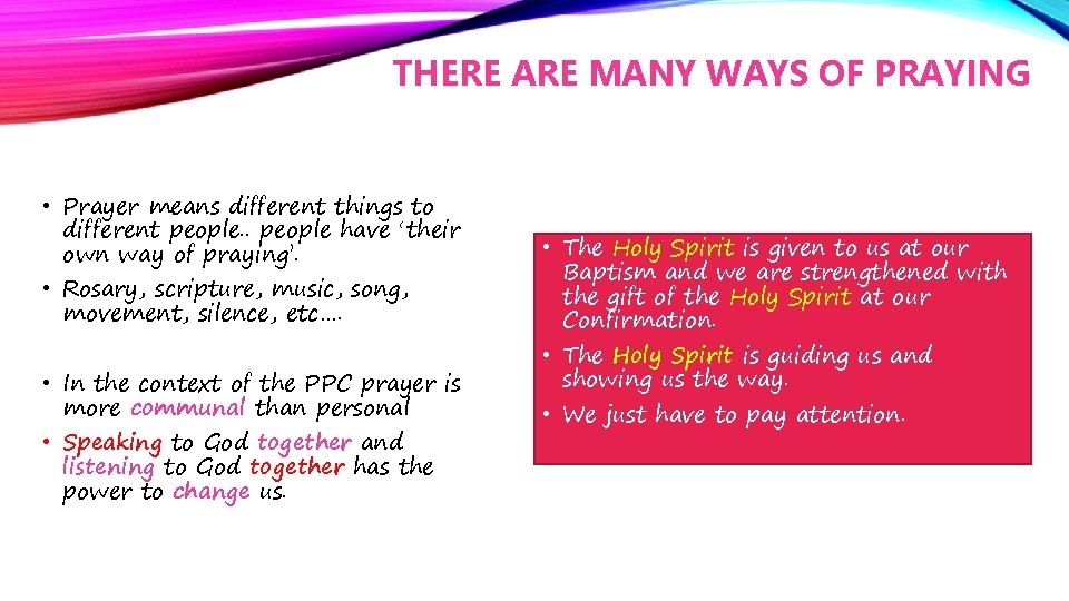 THERE ARE MANY WAYS OF PRAYING • Prayer means different things to different people.