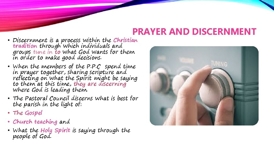 PRAYER AND DISCERNMENT • Discernment is a process within the Christian tradition through which