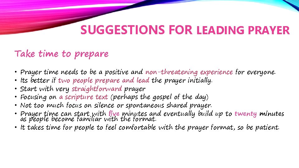 SUGGESTIONS FOR LEADING PRAYER Take time to prepare Prayer time needs to be a