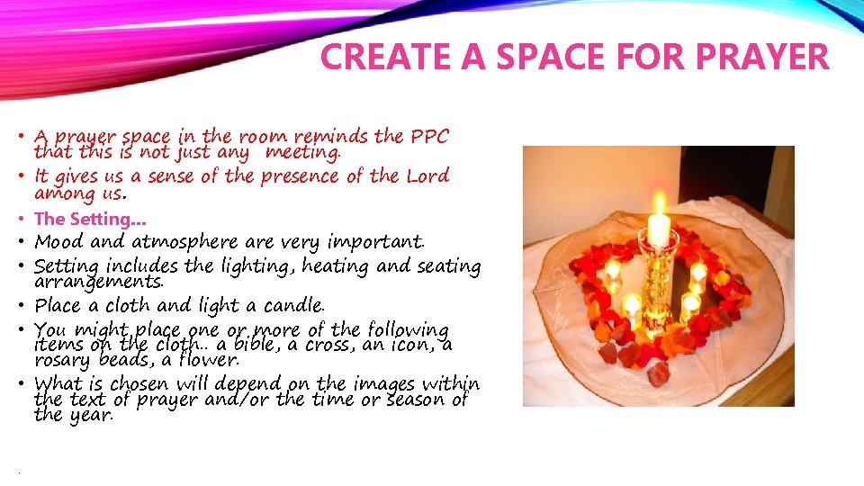 CREATE A SPACE FOR PRAYER • A prayer space in the room reminds the