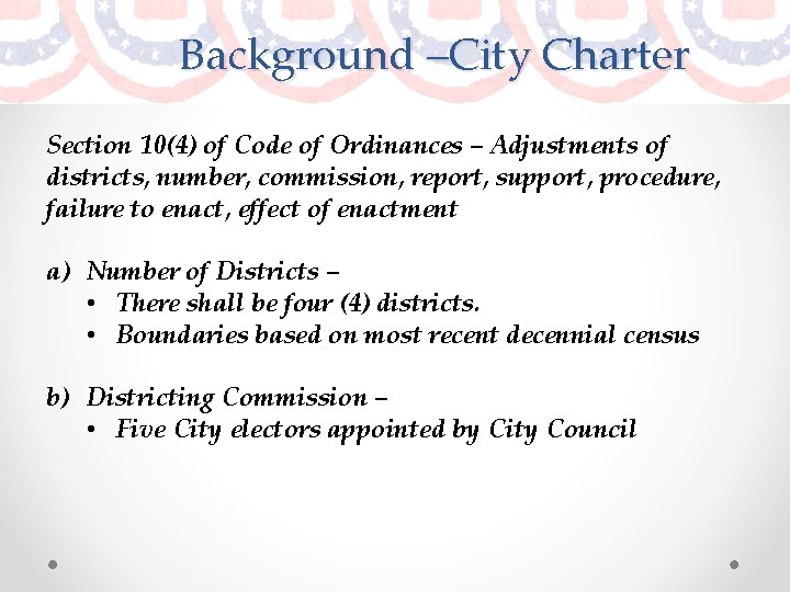 Background –City Charter Section 10(4) of Code of Ordinances – Adjustments of districts, number,
