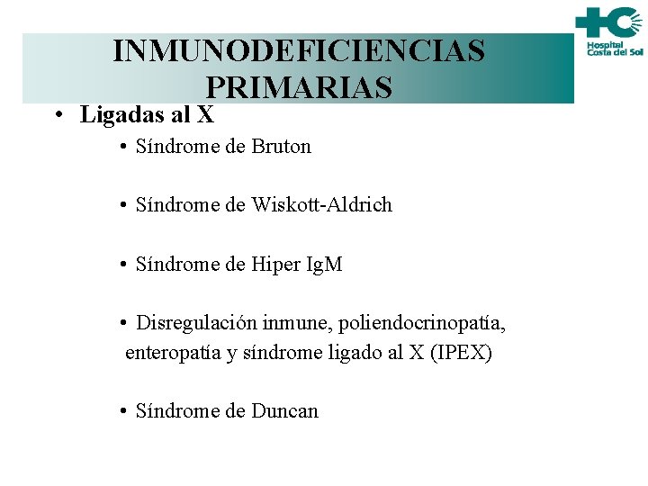 INMUNODEFICIENCIAS PRIMARIAS • Ligadas al X • Síndrome de Bruton • Síndrome de Wiskott-Aldrich