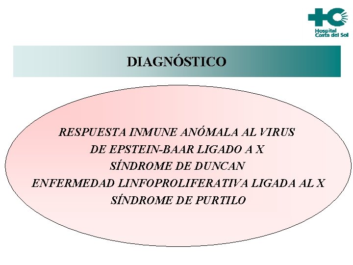 DIAGNÓSTICO RESPUESTA INMUNE ANÓMALA AL VIRUS DE EPSTEIN-BAAR LIGADO A X SÍNDROME DE DUNCAN