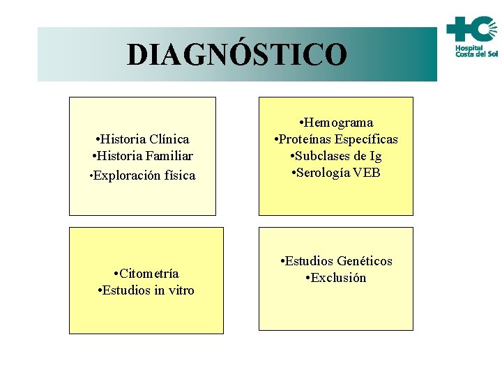 DIAGNÓSTICO • Historia Clínica • Historia Familiar • Exploración física • Citometría • Estudios