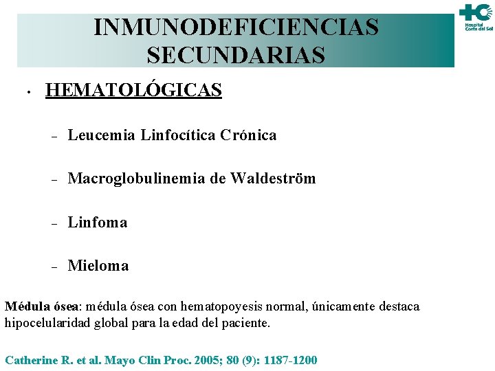 INMUNODEFICIENCIAS SECUNDARIAS • HEMATOLÓGICAS – Leucemia Linfocítica Crónica – Macroglobulinemia de Waldeström – Linfoma