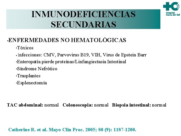 INMUNODEFICIENCIAS SECUNDARIAS • ENFERMEDADES NO HEMATOLÓGICAS • Tóxicos CMV, Parvovirus B 19, VIH, Virus