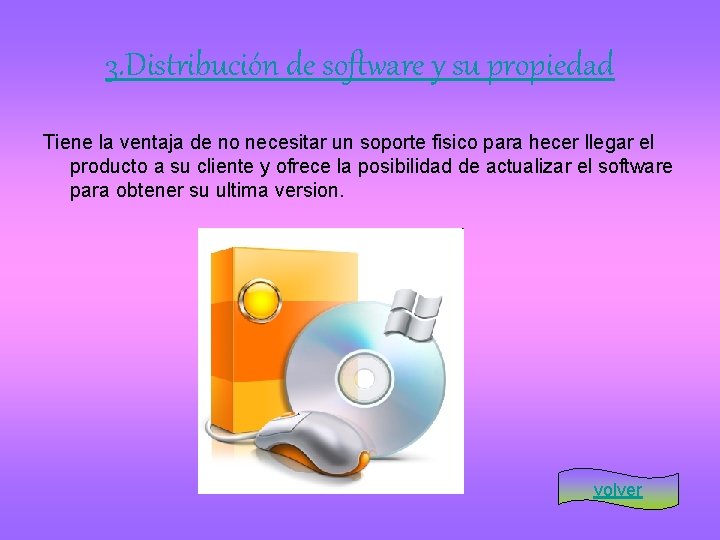 3. Distribución de software y su propiedad Tiene la ventaja de no necesitar un