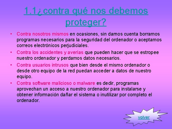 1. 1¿contra qué nos debemos proteger? • Contra nosotros mismos en ocasiones, sin darnos