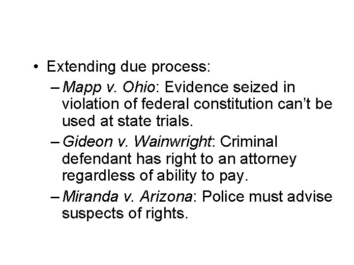  • Extending due process: – Mapp v. Ohio: Evidence seized in violation of