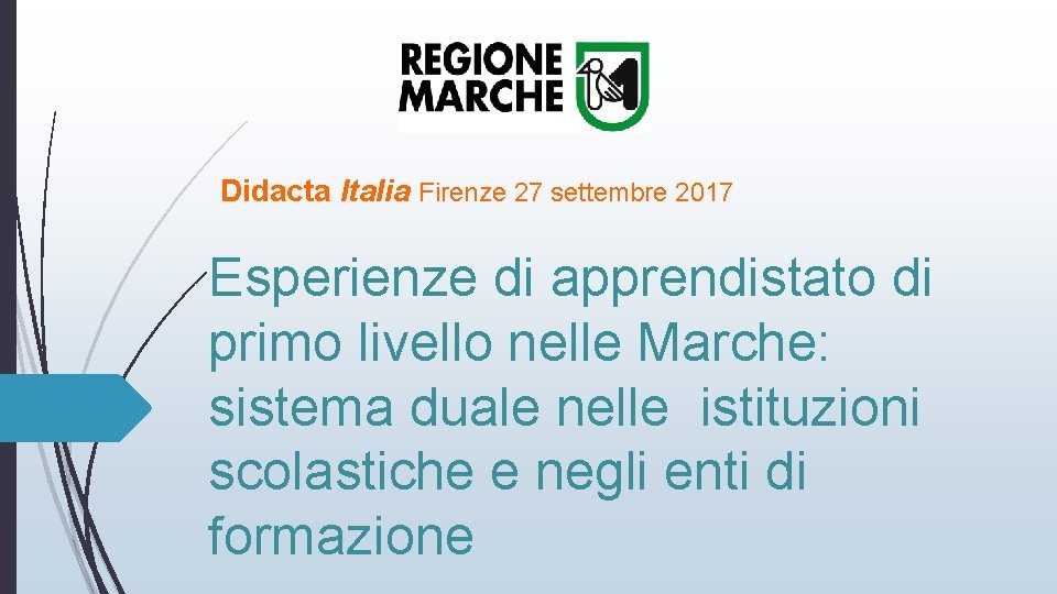Didacta Italia Firenze 27 settembre 2017 Esperienze di apprendistato di primo livello nelle Marche: