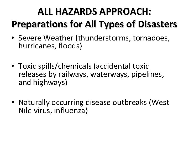 ALL HAZARDS APPROACH: Preparations for All Types of Disasters • Severe Weather (thunderstorms, tornadoes,
