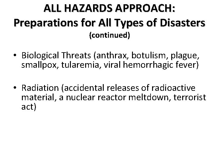 ALL HAZARDS APPROACH: Preparations for All Types of Disasters (continued) • Biological Threats (anthrax,