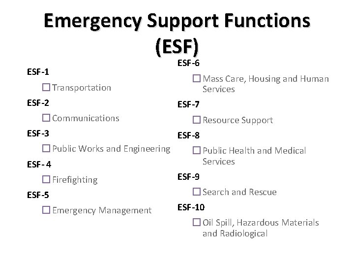 Emergency Support Functions (ESF) ESF-1 � Transportation ESF-2 � Communications ESF-3 � Public Works