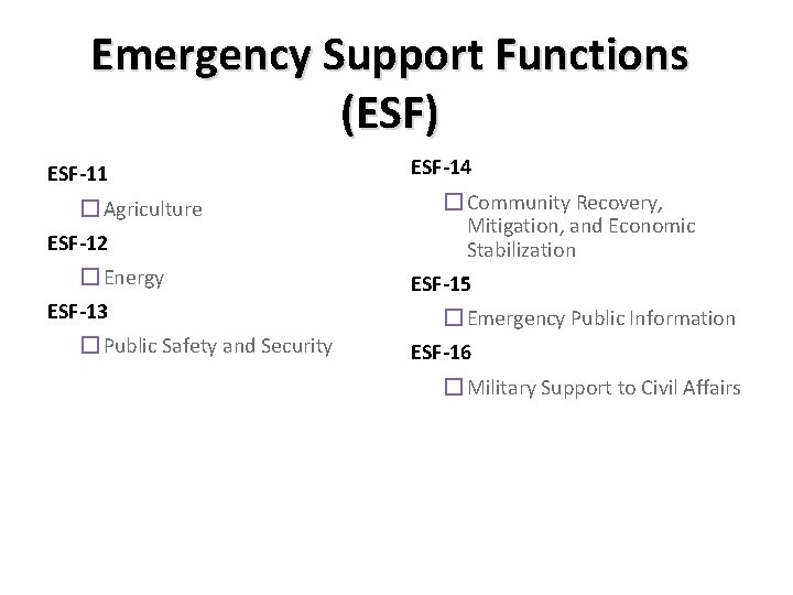 Emergency Support Functions (ESF) ESF-11 � Agriculture ESF-12 � Energy ESF-13 � Public Safety