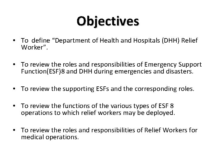 Objectives • To define “Department of Health and Hospitals (DHH) Relief Worker”. • To