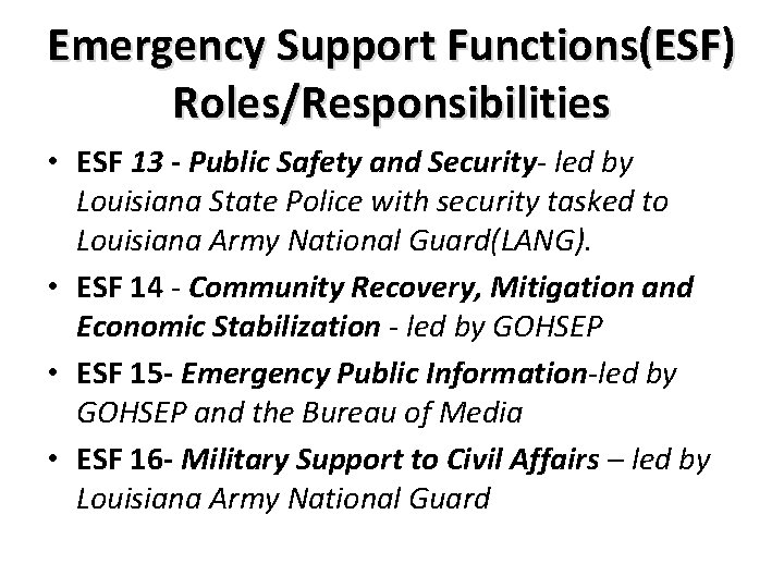 Emergency Support Functions(ESF) Roles/Responsibilities • ESF 13 - Public Safety and Security- led by