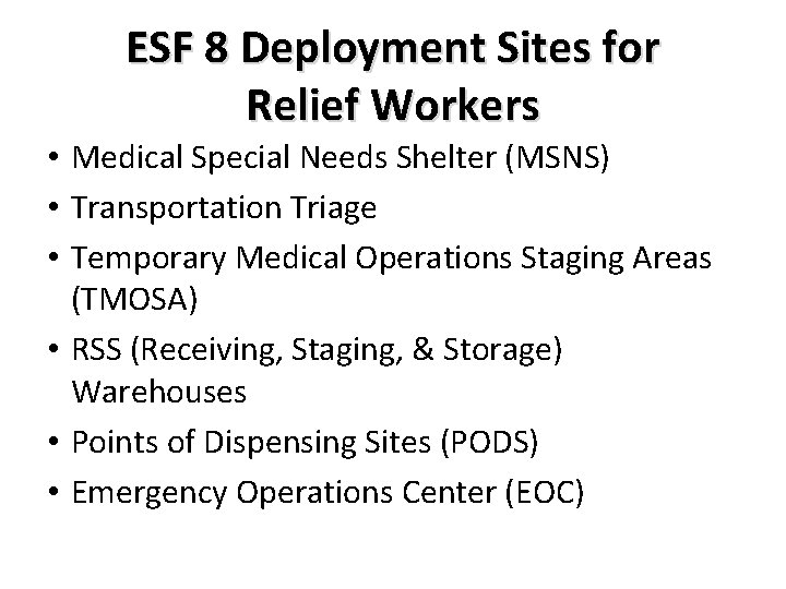 ESF 8 Deployment Sites for Relief Workers • Medical Special Needs Shelter (MSNS) •