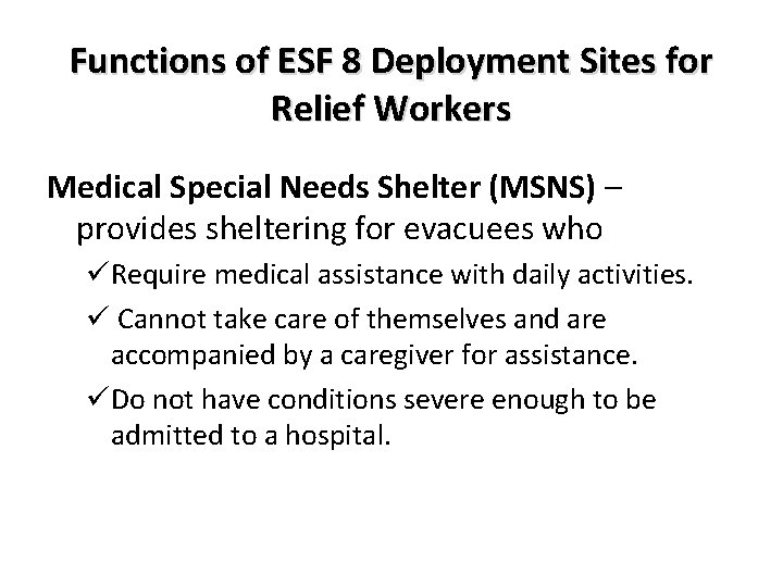 Functions of ESF 8 Deployment Sites for Relief Workers Medical Special Needs Shelter (MSNS)