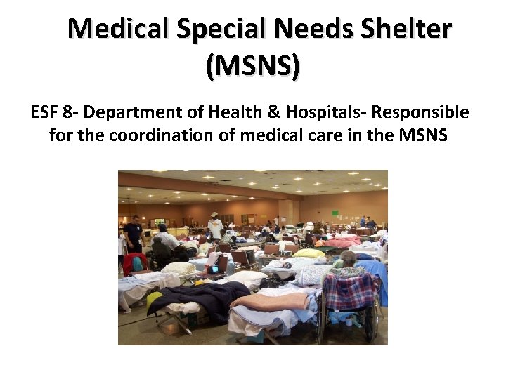 Medical Special Needs Shelter (MSNS) ESF 8 - Department of Health & Hospitals- Responsible