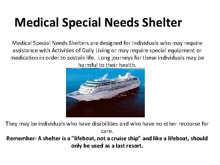 Medical Special Needs Shelters are designed for Individuals who may require assistance with Activities