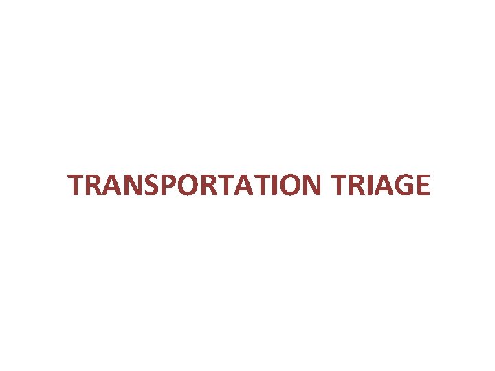 TRANSPORTATION TRIAGE 