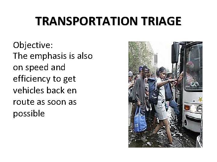 TRANSPORTATION TRIAGE Objective: The emphasis is also on speed and efficiency to get vehicles