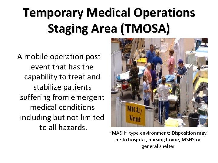 Temporary Medical Operations Staging Area (TMOSA) A mobile operation post event that has the