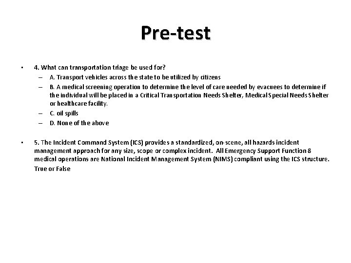 Pre-test • 4. What can transportation triage be used for? – A. Transport vehicles Pre-test • 4. What can transportation triage be used for? – A. Transport vehicles