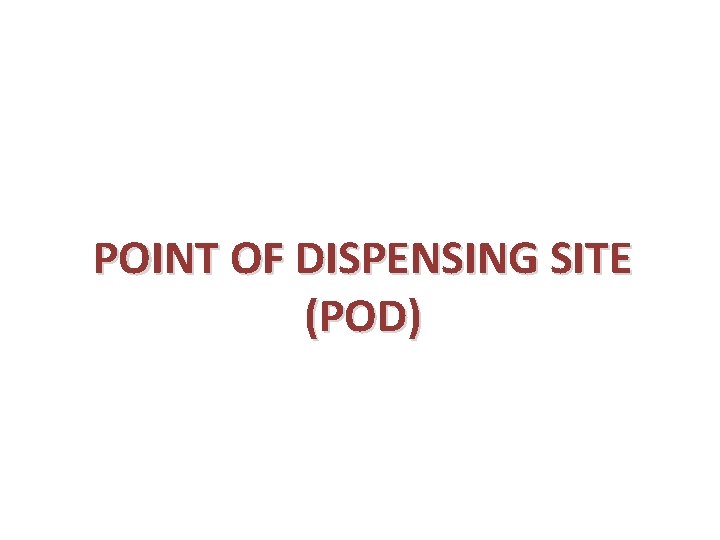 POINT OF DISPENSING SITE (POD) 