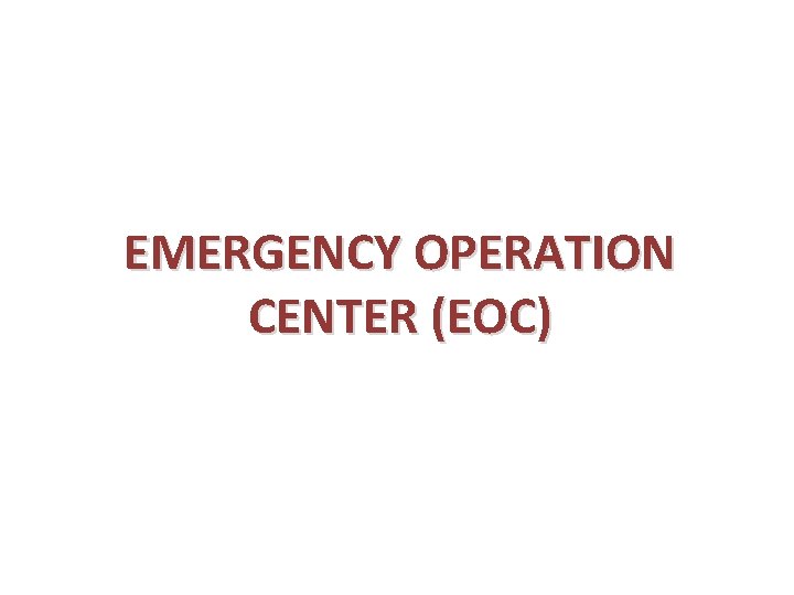 EMERGENCY OPERATION CENTER (EOC) 