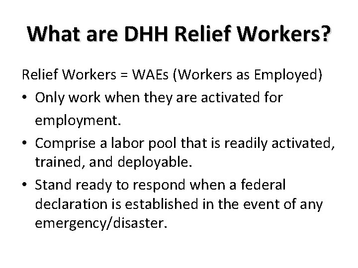 What are DHH Relief Workers? Relief Workers = WAEs (Workers as Employed) • Only