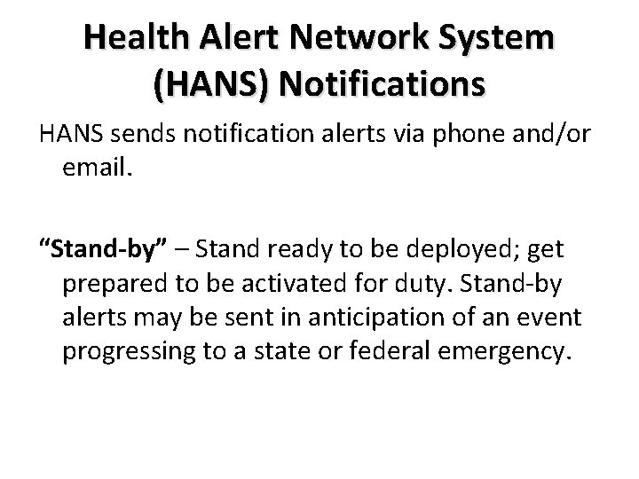 Health Alert Network System (HANS) Notifications HANS sends notification alerts via phone and/or email.