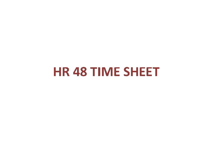 HR 48 TIME SHEET 