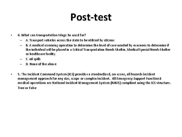 Post-test • 4. What can transportation triage be used for? – A. Transport vehicles