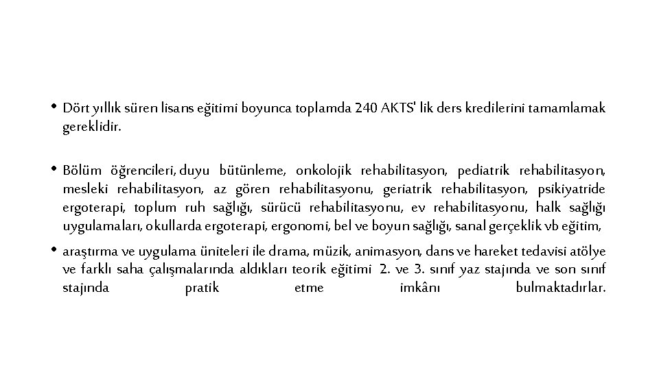  • Dört yıllık süren lisans eğitimi boyunca toplamda 240 AKTS' lik ders kredilerini