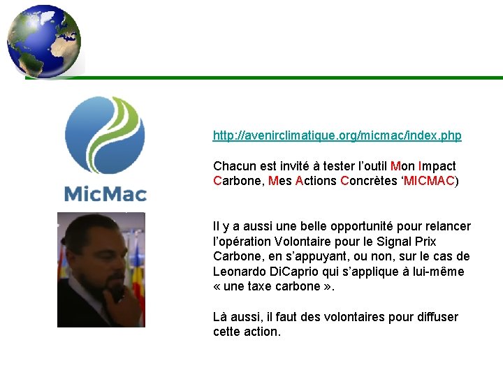 http: //avenirclimatique. org/micmac/index. php Chacun est invité à tester l’outil Mon Impact Carbone, Mes