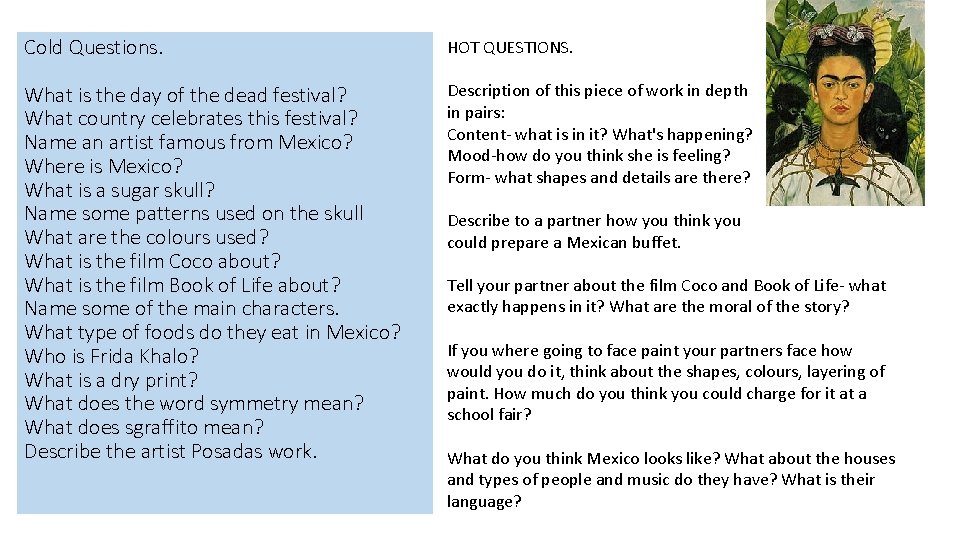 Cold Questions. HOT QUESTIONS. What is the day of the dead festival? What country