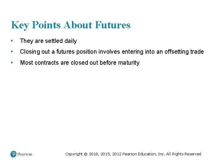 Key Points About Futures • They are settled daily • Closing out a futures
