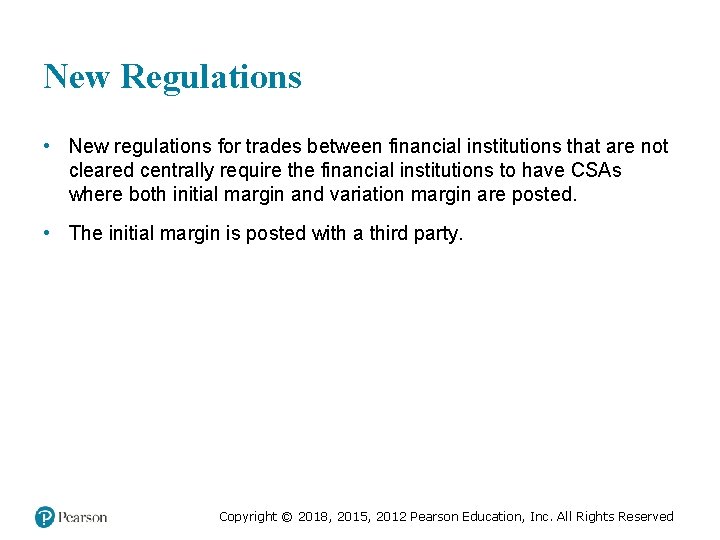 New Regulations • New regulations for trades between financial institutions that are not cleared