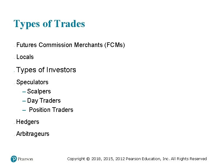 Types of Trades • • • Futures Commission Merchants (FCMs) Locals Types of Investors