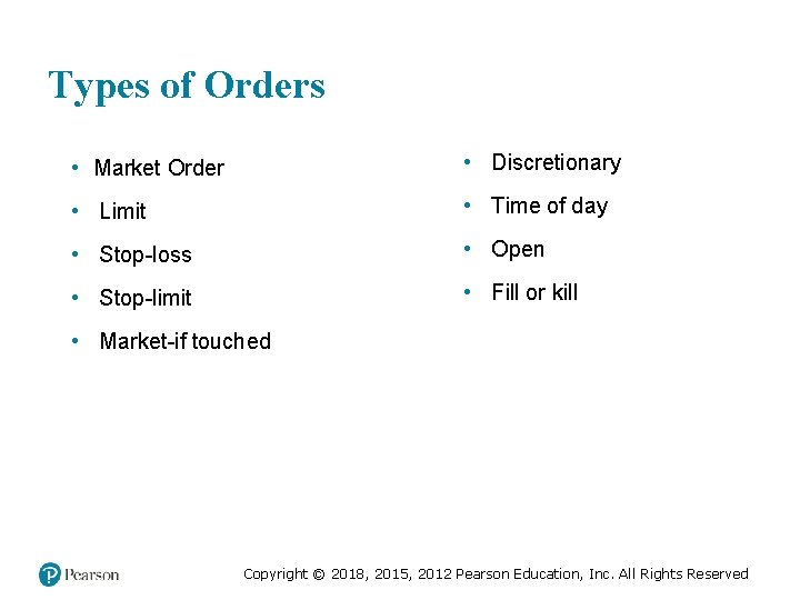Types of Orders • Market Order • Discretionary • Limit • Time of day