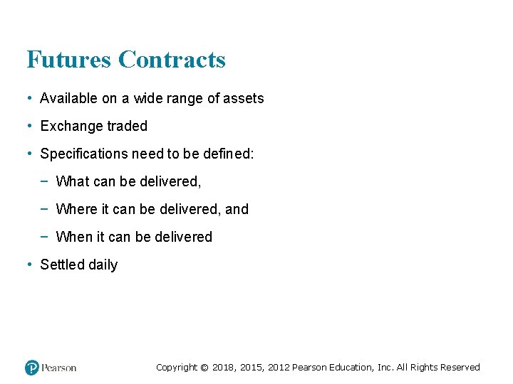 Futures Contracts • Available on a wide range of assets • Exchange traded •