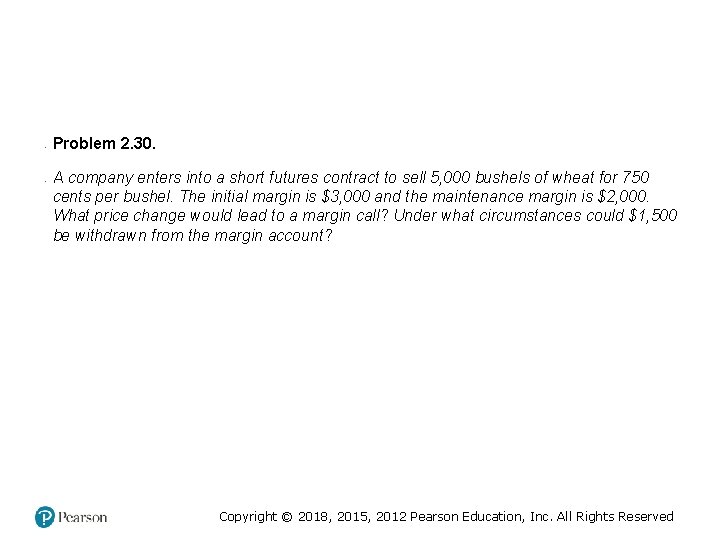  • • Problem 2. 30. A company enters into a short futures contract