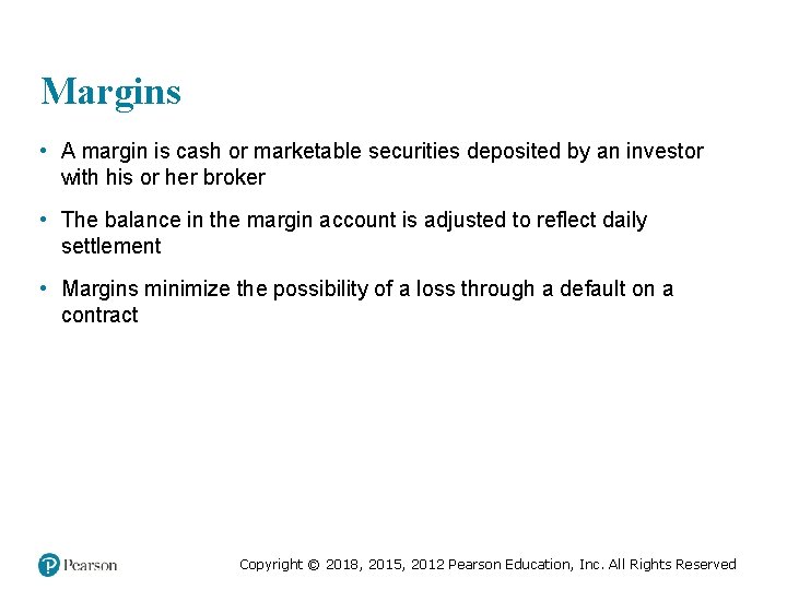 Margins • A margin is cash or marketable securities deposited by an investor with