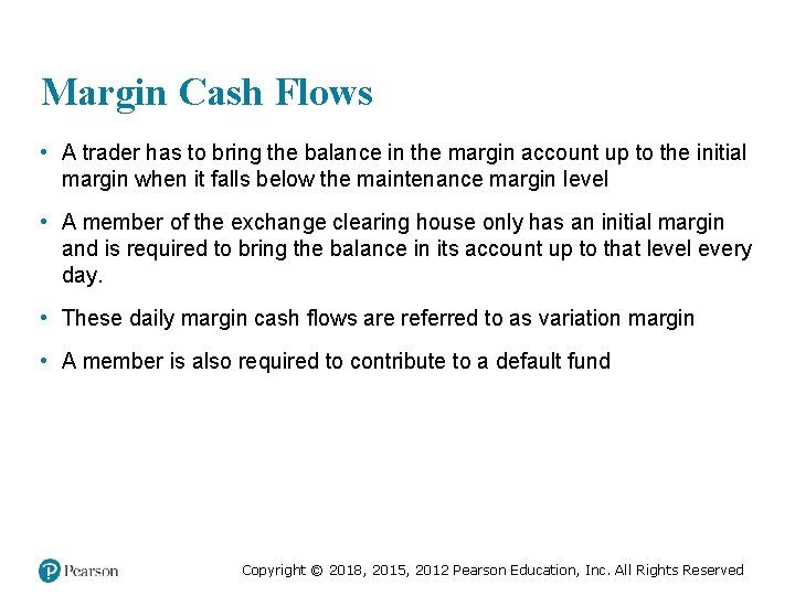 Margin Cash Flows • A trader has to bring the balance in the margin