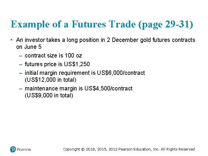 Example of a Futures Trade (page 29 -31) • An investor takes a long