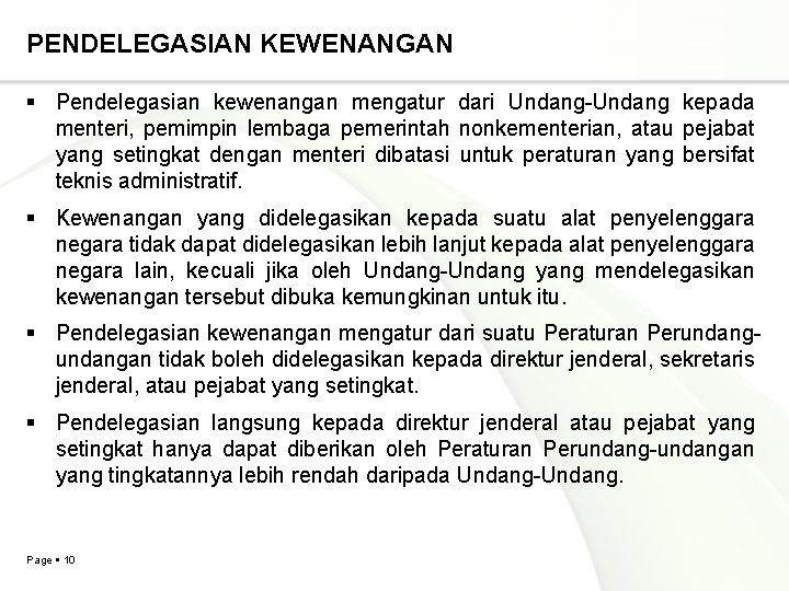 PENDELEGASIAN KEWENANGAN Pendelegasian kewenangan mengatur dari Undang-Undang kepada menteri, pemimpin lembaga pemerintah nonkementerian, atau