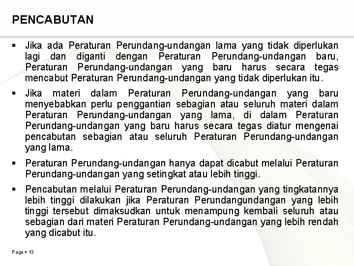 PENCABUTAN Jika ada Peraturan Perundang-undangan lama yang tidak diperlukan lagi dan diganti dengan Peraturan